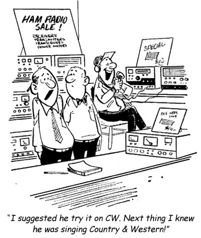 Cartoon shows salesman in ham radio store saying to colleague 'I suggested he try it on CW. Next thing I knew he was singing Country & Western!"